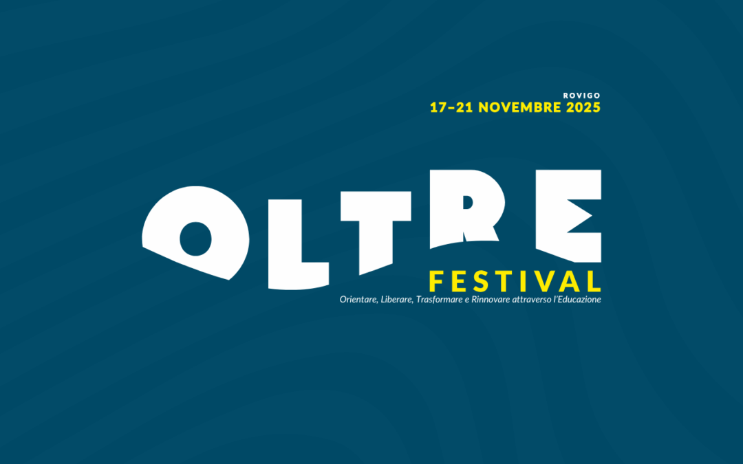 Festival OLTRE – Una settimana per ripensare l’educazione come incontro e trasformazione