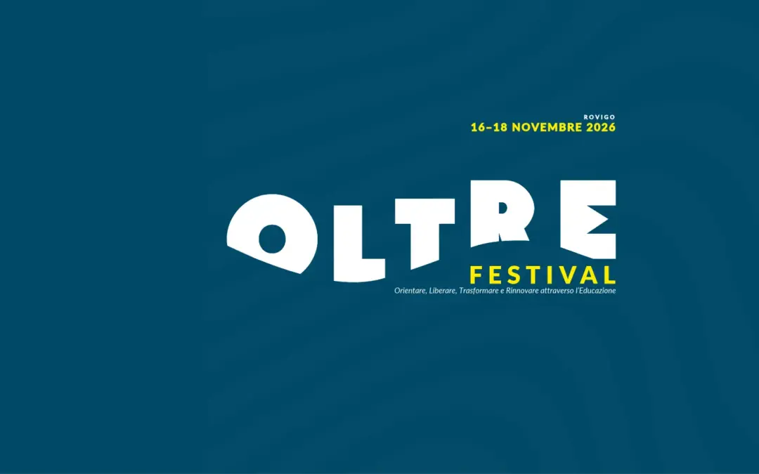Festival OLTRE 2026 – Orientare, Liberare e Trasformare attraverso l’Educazione